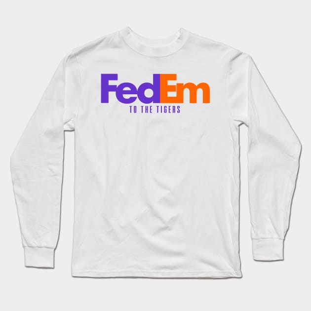 FedEm To The Tigers Long Sleeve T-Shirt by Mercado Graphic Design